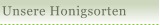 Unsere Honigsorten