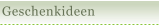 Geschenkideen